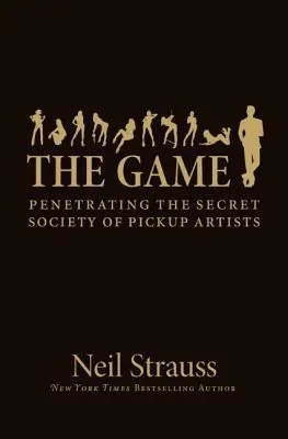 Cover of The Game: Penetrating the Secret Society of Pickup Artists