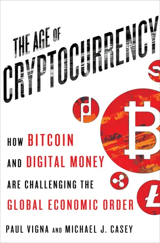 Cover of The Age of Cryptocurrency: How Bitcoin and Digital Money Are Challenging the Global Economic Order