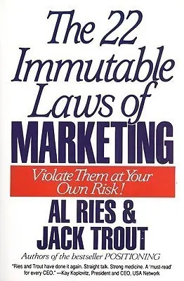 Cover of The 22 Immutable Laws of Marketing: Violate Them at Your Own Risk