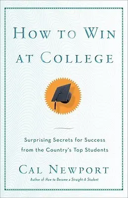 Cover of How to Win at College: Surprising Secrets for Success from the Country's Top Students
