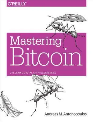 Cover of Mastering Bitcoin: Unlocking Digital Cryptocurrencies