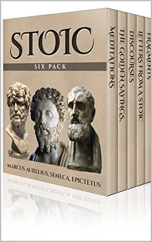 Cover of Stoic Six Pack (Illustrated): Meditations of Marcus Aurelius, Golden Sayings, Fragments and Discourses of Epictetus, Letters from a Stoic and The Enchiridion