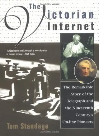 Cover of The Victorian Internet: The Remarkable Story of the Telegraph and the Nineteenth Century's On-line Pioneers