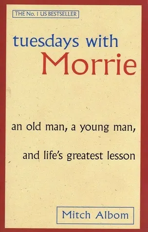 Cover of Tuesdays with Morrie: An Old Man, a Young Man, and Life's Greatest Lesson