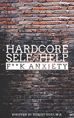 Cover of Hardcore Self Help: F**k Anxiety