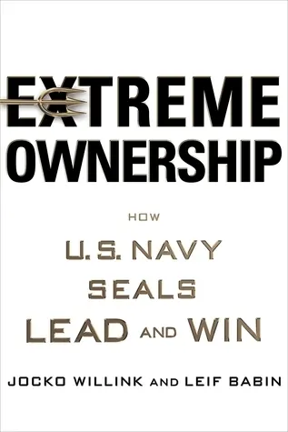 Cover of Extreme Ownership: How U.S. Navy SEALs Lead and Win