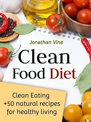 Cover of Clean Food Diet: Avoid Processed Foods and Eat Clean with Few Simple Lifestyle Changes