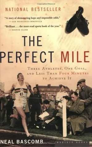 Cover of The Perfect Mile: Three Athletes, One Goal, and Less Than Four Minutes to Achieve It