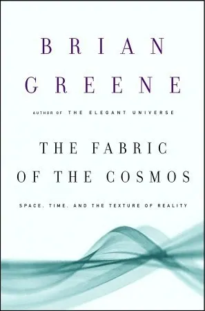 Cover of The Fabric of the Cosmos: Space, Time, and the Texture of Reality