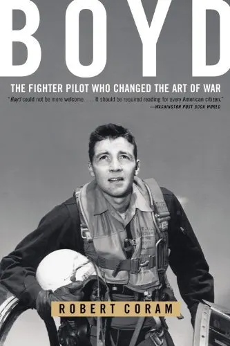 Cover of Boyd: The Fighter Pilot Who Changed the Art of War