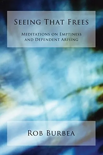 Cover of Seeing That Frees: Meditations on Emptiness and Dependent Arising