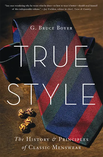 Cover of True Style: The History and Principles of Classic Menswear