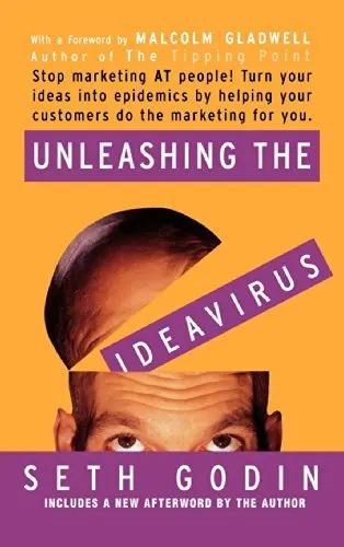 Cover of Unleashing the Ideavirus: Stop Marketing AT People! Turn Your Ideas into Epidemics by Helping Your Customers Do the Marketing thing for You.
