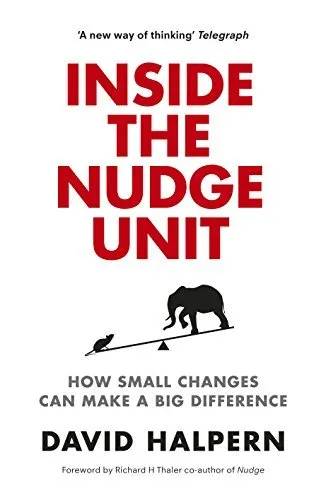 Cover of Inside the Nudge Unit: How Small Changes Can Make a Big Difference