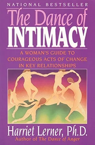 Cover of The Dance of Intimacy: A Woman's Guide to Courageous Acts of Change in Key Relationships