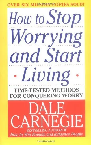 Cover of How to Stop Worrying and Start Living: Time-Tested Methods for Conquering Worry