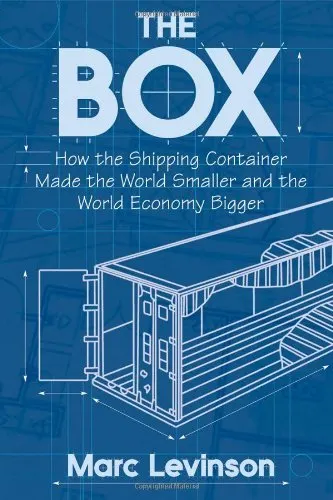 Cover of The Box: How the Shipping Container Made the World Smaller and the World Economy Bigger