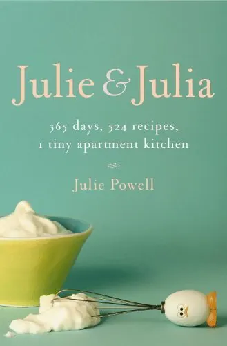 Cover of Julie and Julia: 365 Days, 524 Recipes, 1 Tiny Apartment Kitchen