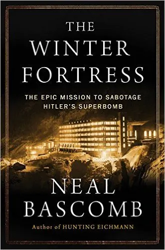 Cover of The Winter Fortress: The Epic Mission to Sabotage Hitler’s Atomic Bomb