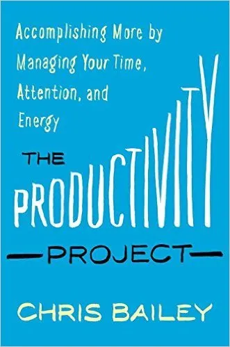 Cover of The Productivity Project: Accomplishing More by Managing Your Time, Attention, and Energy