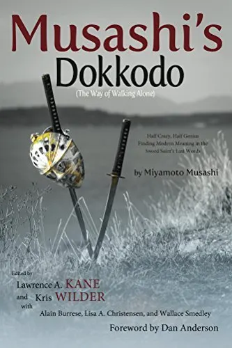Cover of Musashi's Dokkodo (The Way of Walking Alone): Half Crazy, Half Genius—Finding Modern Meaning in the Sword Saint’s Last Words