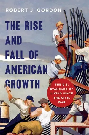 Cover of The Rise and Fall of American Growth: The U.S. Standard of Living since the Civil War