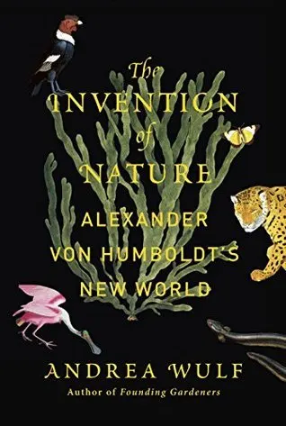 Cover of The Invention of Nature: Alexander von Humboldt's New World