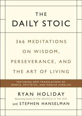 Cover of The Daily Stoic: 366 Meditations on Wisdom, Perseverance, and the Art of Living