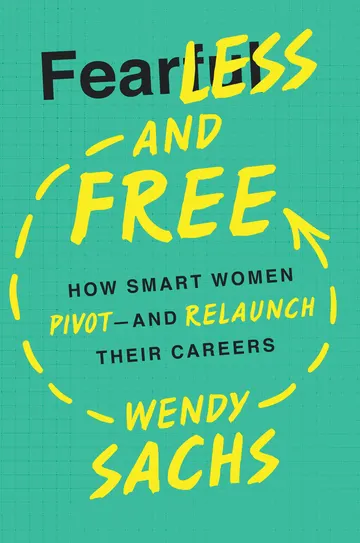 Cover of Fearless and Free: How Smart Women Pivot — And Relaunch Their Careers