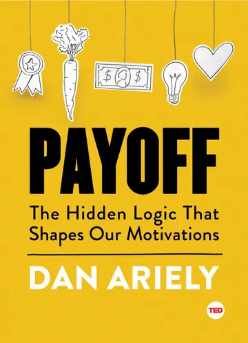 Cover of Payoff: The Hidden Logic That Shapes Our Motivations
