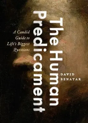 Cover of The Human Predicament: A Candid Guide to Life's Biggest Questions