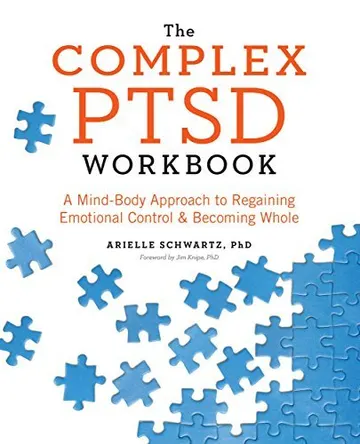 Cover of The Complex PTSD Workbook: A Mind-Body Approach to Regaining Emotional Control and Becoming Whole