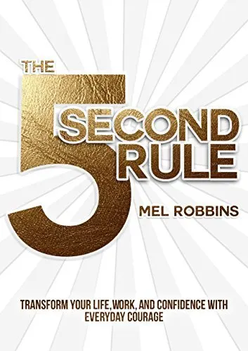 Cover of The 5 Second Rule: Transform Your Life, Work, and Confidence with Everyday Courage