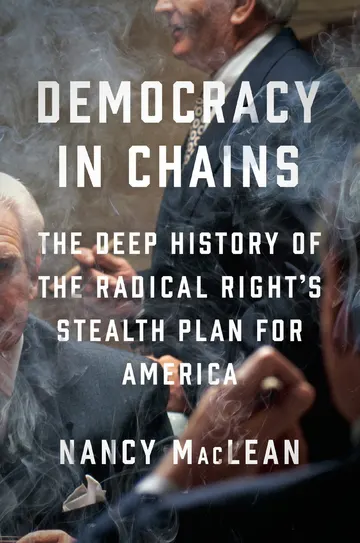 Cover of Democracy in Chains: The Deep History of the Radical Right's Stealth Plan for America