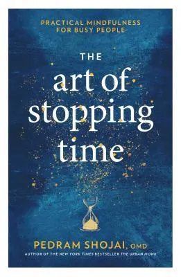 Cover of The Art of Stopping Time: Practical Mindfulness for Busy People