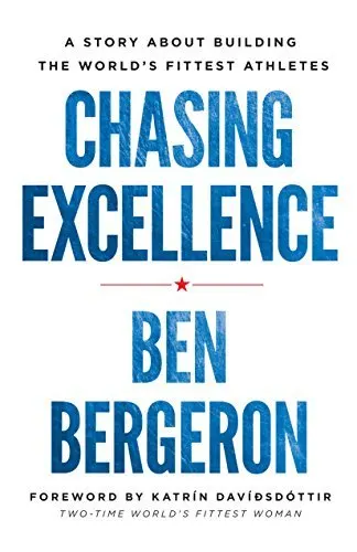 Cover of Chasing Excellence: A Story About Building the World’s Fittest Athletes