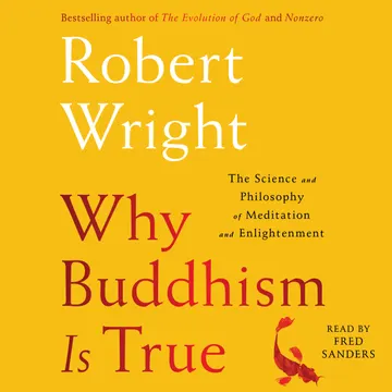 Cover of Why Buddhism Is True: The Science and Philosophy of Meditation and Enlightenment