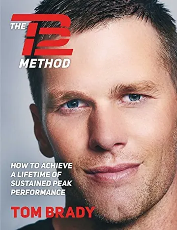Cover of The TB12 Method: How to Achieve a Lifetime of Sustained Peak Performance