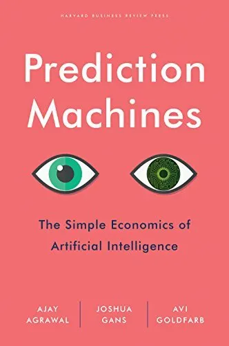 Cover of Prediction Machines: The Simple Economics of Artificial Intelligence