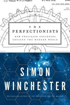 Cover of The Perfectionists: How Precision Engineers Created the Modern World