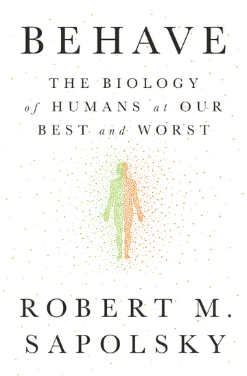 Cover of Behave: The Biology of Humans at Our Best and Worst
