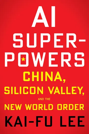 Cover of AI Superpowers: China, Silicon Valley, and the New World Order