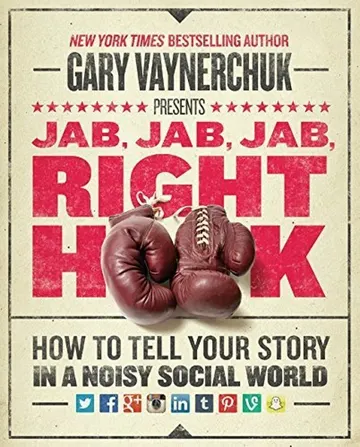 Cover of Jab, Jab, Jab, Right Hook: How to Tell Your Story in a Noisy Social World