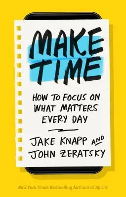 Cover of Make Time: How to Focus on What Matters Every Day