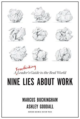 Cover of Nine Lies About Work: A Freethinking Leader’s Guide to the Real World