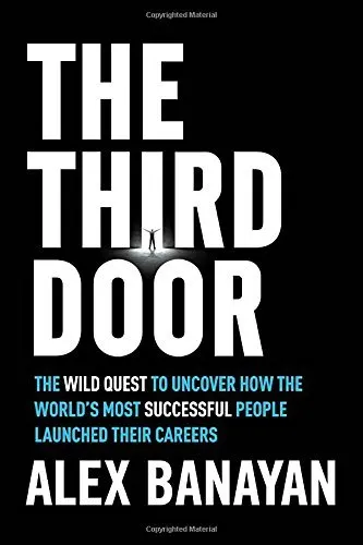 Cover of The Third Door: The Wild Quest to Uncover How the World's Most Successful People Launched Their Careers