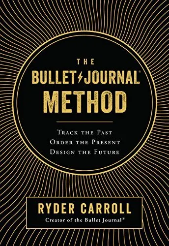 Cover of The Bullet Journal Method: Track Your Past, Order Your Present, Plan Your Future