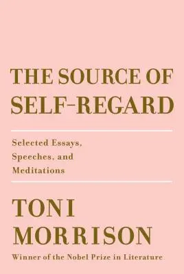 Cover of The Source of Self-Regard: Selected Essays, Speeches, and Meditations