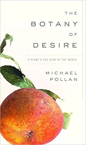 Cover of The Botany of Desire: A Plant's-Eye View of the World