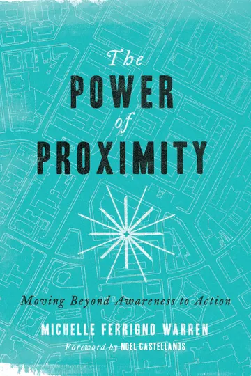 Cover of The Power of Proximity: Moving Beyond Awareness to Action
